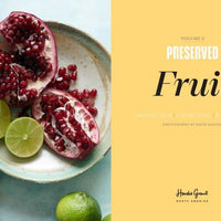 PRESERVED: FRUIT: 25 RECIPES: VOLUME 2