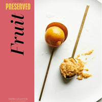 PRESERVED: FRUIT: 25 RECIPES: VOLUME 2