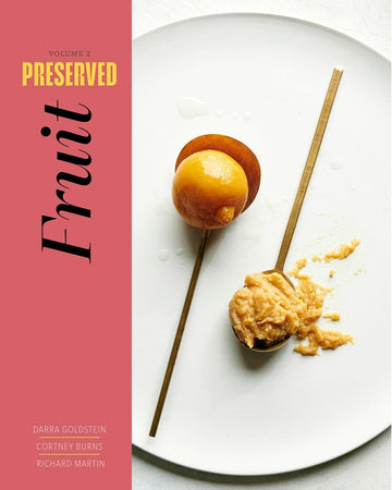 PRESERVED: FRUIT: 25 RECIPES: VOLUME 2