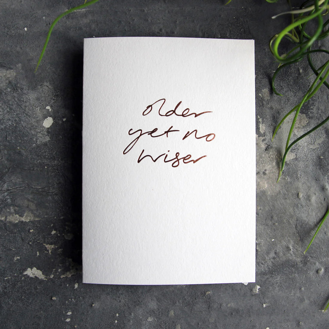 CARD | OLDER YET NO WISER