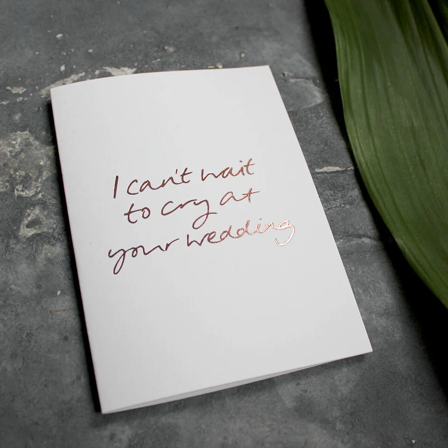CARD | I CAN'T WAIT TO CRY AT YOUR WEDDING