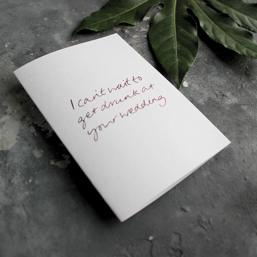 CARD | I CAN'T WAIT TO GET DRUNK AT YOUR WEDDING