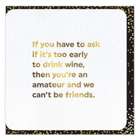 CARD | TOO EARLY TO DRINK WINE