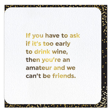 CARD | TOO EARLY TO DRINK WINE