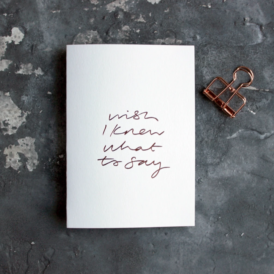 CARD | WISH I KNEW WHAT TO SAY