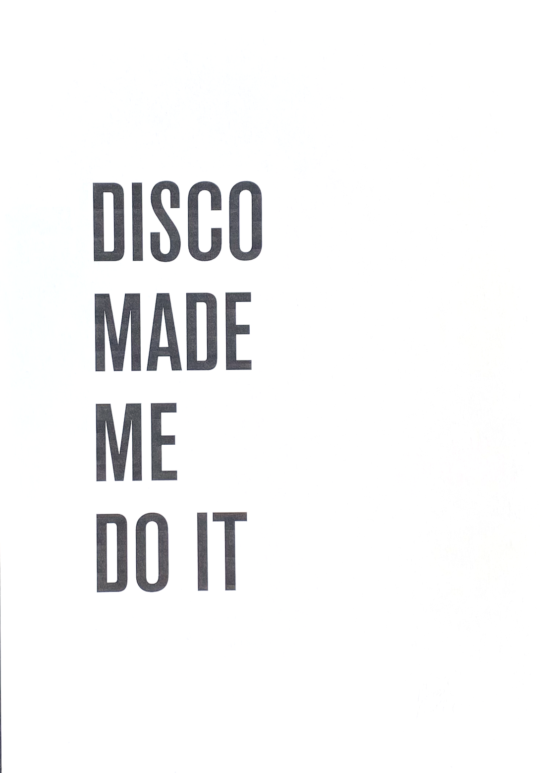 A3 QUOTE PRINT | DISCO MADE ME DO IT