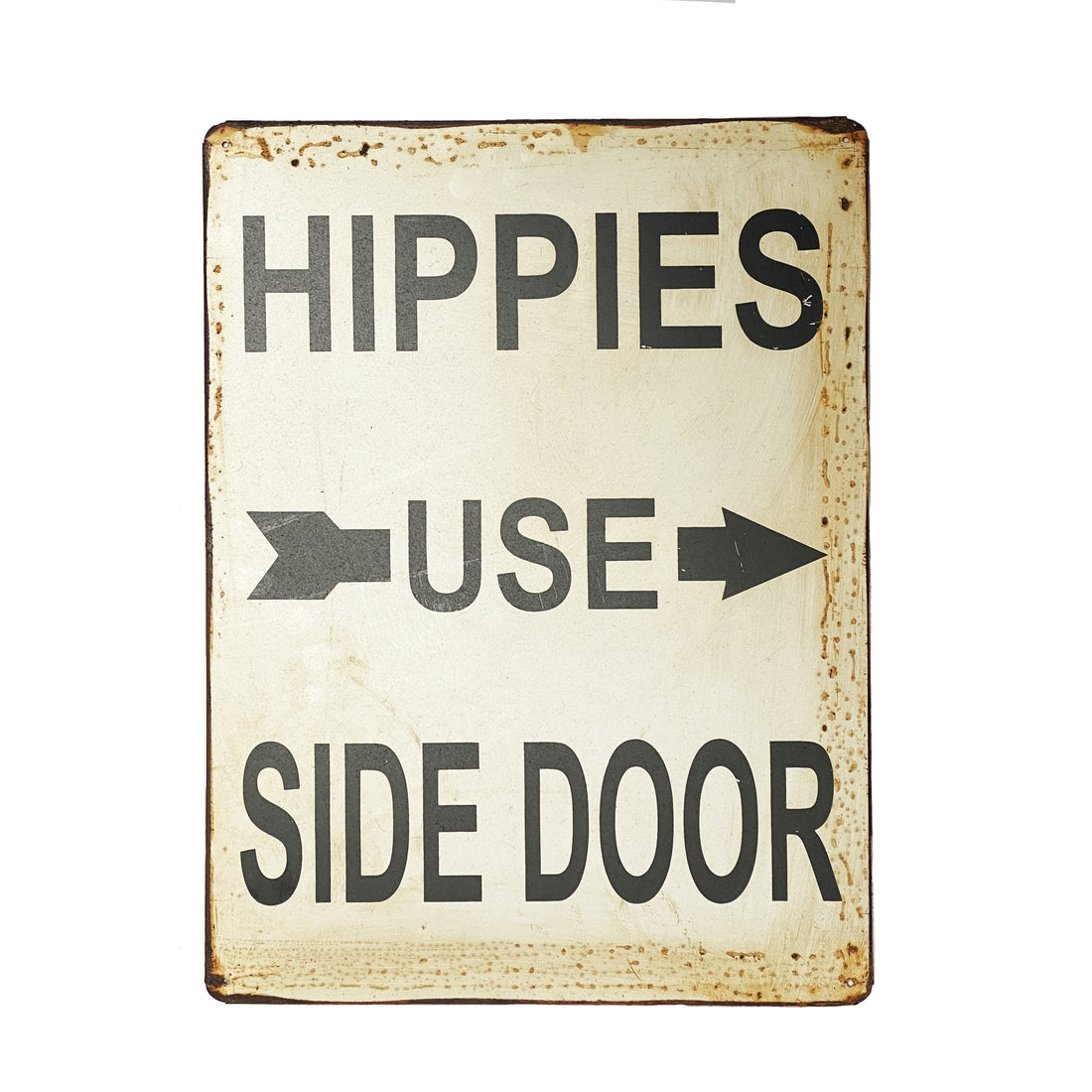 RUSTY METAL SIGN | HIPPIES USE THE SIDE DOOR